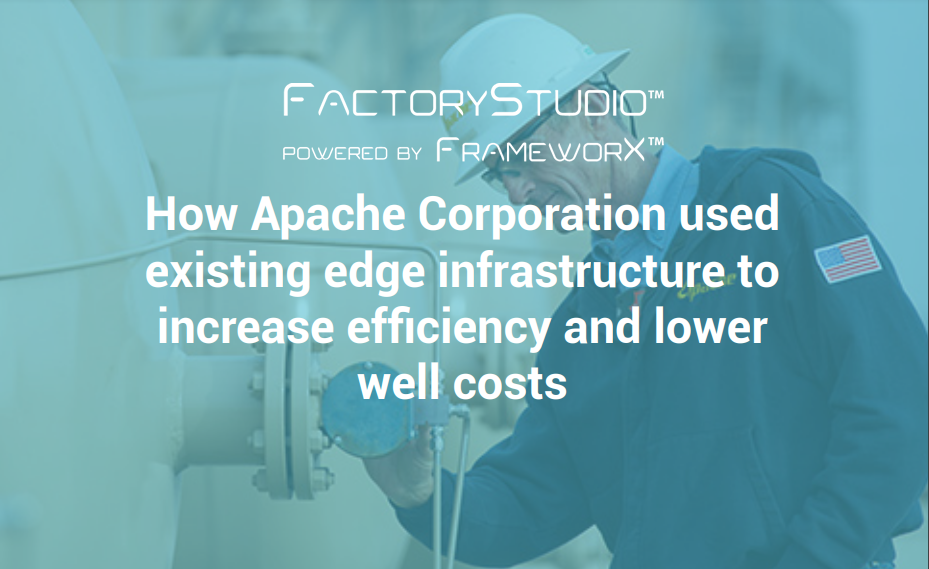 How Apache Corporation used existing edge infrastructure to increase efficiency and lower well costs